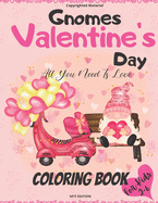 Gnomes Valentine's Day Coloring Book For Kids Ages 2-6: A Happy & Fun Valentine's Book Featuring Love Gnomes For Stress Relief and Relaxation