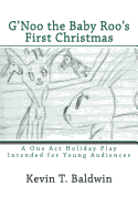 G'Noo the Baby Roo's First Christmas: A Holiday Play in One Act for Young Audiences