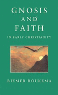 Gnosis and Faith in Early Christianity