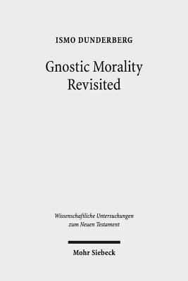 Gnostic Morality Revisited - Dunderberg, Ismo