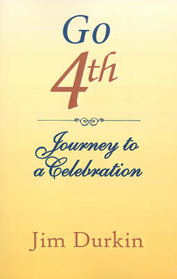 Go 4th: Journey to a Celebration - Durkin, Jim