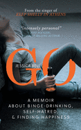 Go: A Memoir about Binge-drinking, Self-hatred, and Finding Happiness