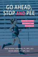 Go Ahead, Stop and Pee: Running During Pregnancy and Postpartum