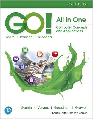 Go! All in One: Computer Concepts and Applications - Gaskin, Shelley, and Graviett, Nancy, and Geoghan, Debra