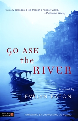 Go Ask the River - Eaton, Evelyn, and Al Huang, Chungliang (Foreword by)