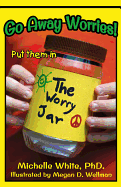 Go Away Worries!: Put Them in the Worry Jar