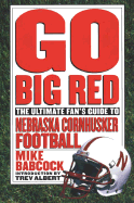 Go Big Red - Babcock, Mike, and Babcock, Michael, and Albert, Trev (Introduction by)