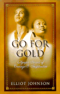 Go for Gold: Olympic Stories of Courage & Inspiration