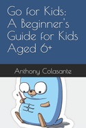 Go for Kids: A Beginner's Guide for Kids Aged 6+