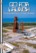 Go for Launch: An Illustrated History of Cape Canaveral