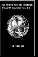 Go Forth and Sin No More: Dragon Diaries Vol: 1.1 - Young, D