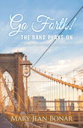 Go Forth! The Band Plays On: Book Three of the West Hope Trilogy: Book Three of the West Hope Trilogy