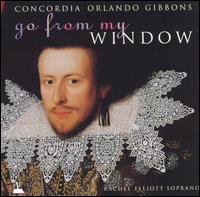 Go from My Window: Two and Six Part Music and Consort Songs - Concordia; Rachel Elliott (soprano)