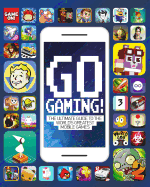 Go Gaming! the Total Guide to the World's Greatest Mobile Games