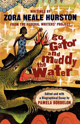Go Gator and Muddy the Water: Writings - Hurston, Zora Neale, and Bordelon, Pamela (Editor)