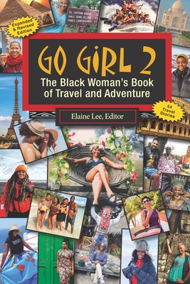 Go Girl 2: The Black Woman's Book of Travel and Adventure - Angelou, Maya (Contributions by), and Walker, Alice (Contributions by), and Akinmade kerstrm, Lola (Contributions by)
