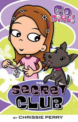 Go Girl! #7: The Secret Club: The Secret Club - Perry, Chrissie