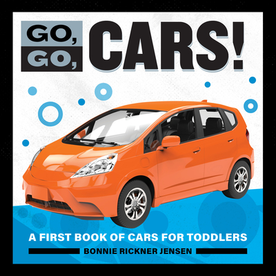 Go, Go, Cars!: A First Book of Cars for Toddlers - Jensen, Bonnie Rickner