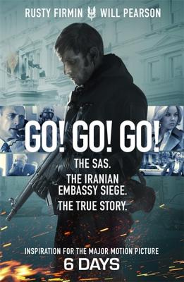 Go! Go! Go!: The SAS. The Iranian Embassy Siege. The True Story - Pearson, Will, and Firmin, Rusty