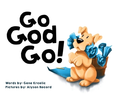Go God Go! - Krcelic, Gene