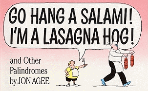 Go Hang a Salami! I'm a Lasagna Hog!: And Other Palindromes