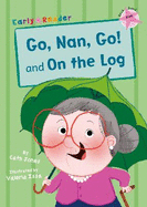 Go, Nan, Go! and On the Log: (Pink Early Reader)