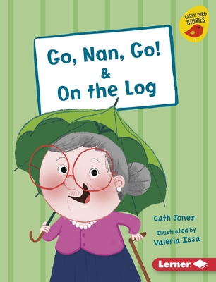 Go, Nan, Go! & on the Log - Jones, Cath