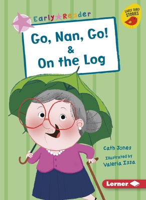 Go, Nan, Go! & on the Log - Jones, Cath