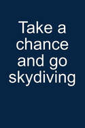 Go Skydiving: Notebook for Skydiver Skydiver Parachute Parachutist Parachuting 6x9 Lined with Lines