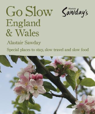 Go Slow England & Wales - Sawday, Alastair (Editor), and Humble, Kate (Foreword by)