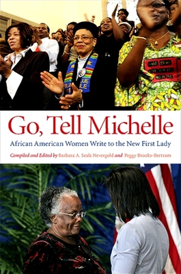 Go, Tell Michelle: African American Women Write to the New First Lady - Nevergold, Barbara A Seals (Editor), and Brooks-Bertram, Peggy (Editor)