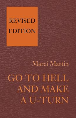 Go to Hell and Make A U-Turn - Martin, Marci