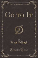 Go to It (Classic Reprint)