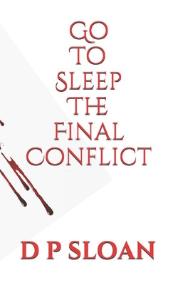 Go to Sleep: The Final Conflict - Sloan, D P