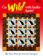 Go Wild with Quilts--Again!: 10 New Bird and Animal Designs