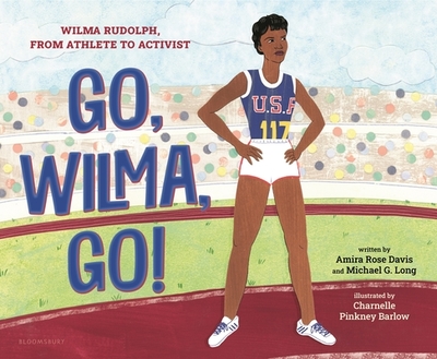 Go, Wilma, Go!: Wilma Rudolph, from Athlete to Activist - Davis, Amira Rose, and Long, Michael G