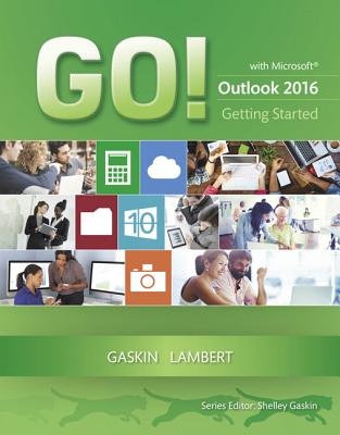 GO! with Microsoft Outlook 2016 Getting Started - Gaskin, Shelley, and Lambert, Joan