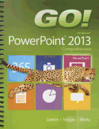 Go! with Microsoft PowerPoint 2013 Comprehensive