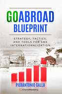 GOABROAD Blueprint: Strategy, tactics and tools for SME internationalisation