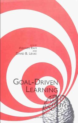 Goal-Driven Learning - Ram, Ashwin (Editor), and Leake, David (Editor)