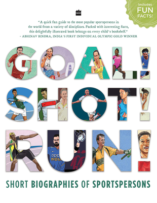 Goal! Shot! Run!: Short Biographies of Sportspersons - HarperCollins Publishers India