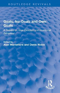 Goals, No-Goals and Own Goals: A Debate on Goal-Directed and Intentional Behaviour