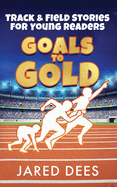 Goals to Gold: Track & Field Stories for Young Readers