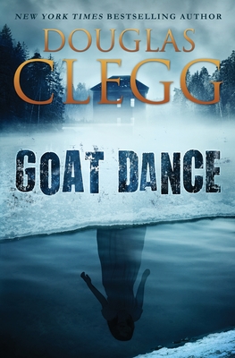 Goat Dance: A Novel of Supernatural Horror - Clegg, Douglas