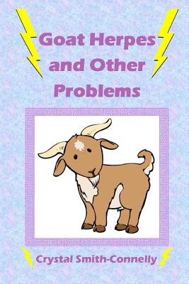 Goat Herpes and Other Problems - Smith-Connelly, Crystal