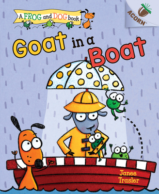 Goat in a Boat: An Acorn Book (a Frog and Dog Book #2): Volume 2 - 