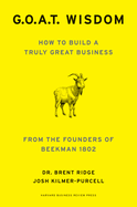 GOAT Wisdom: How to Build a Truly Good Business--From the Founders of Beekman 1802