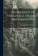 Gobiernos de Venezuela Desde 1810 Hasta 1905