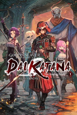 Goblin Slayer Side Story II: Dai Katana, Vol. 1 (light novel) - Kagyu, Kumo, and lack (Artist)