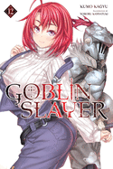 Goblin Slayer, Vol. 12 (Light Novel): Volume 12